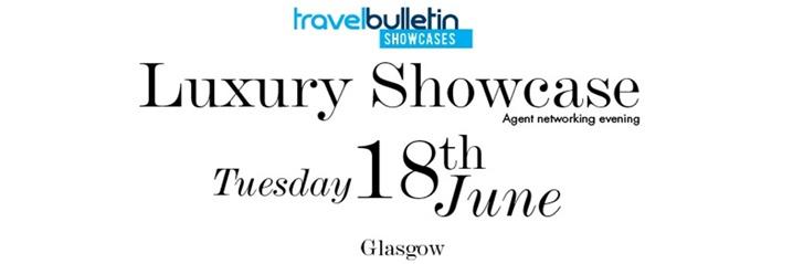 Luxury Showcases - Tuesday 18th June, Glasgow